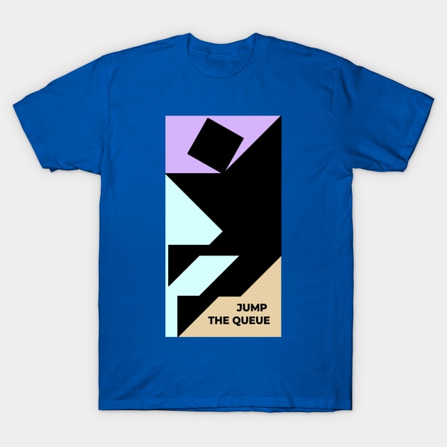 Jump the Queue T-Shirt by PickQuality